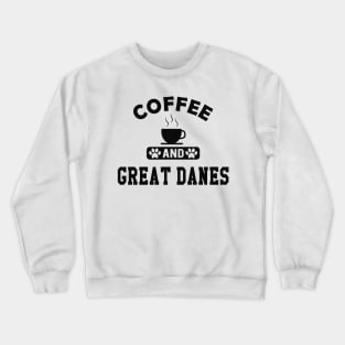 Great Dane Dog - Coffee and great danes Crewneck Sweatshirt